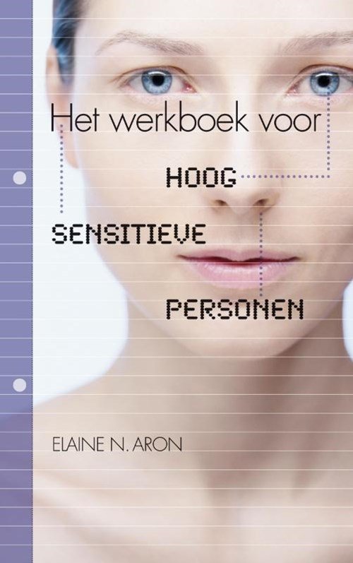 Elaine Aron - Het werkboek voor Hoog Sensitieve Personen