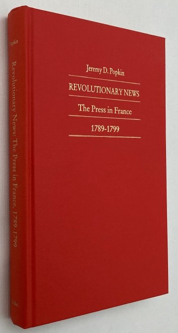 Popkin, Jeremy D., - Revolutionary news. The press in France, 1789-1799