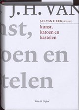 Kunst, katoen en kastelen. - J.H. van Heek 1873-1957