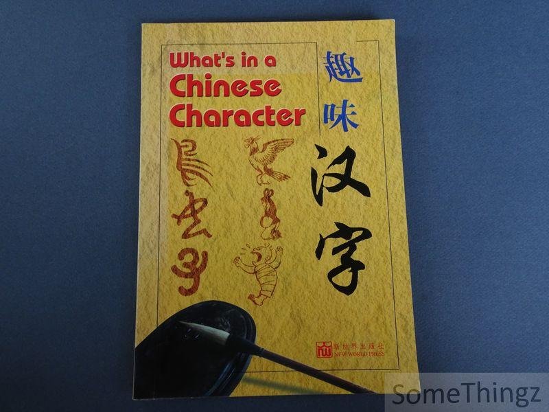 Tan Huay Peng. - What's in a Chinese Character.