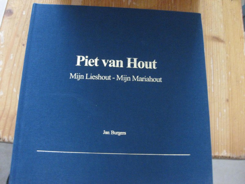 Jan Burgers - Piet van Hout Mijn Lieshout-Mijn Mariahout