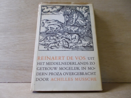 Mussche, Achilles - Reinaert de Vos uit het Middelnederlands zo getrouw mogelijk in modern proza overgebracht