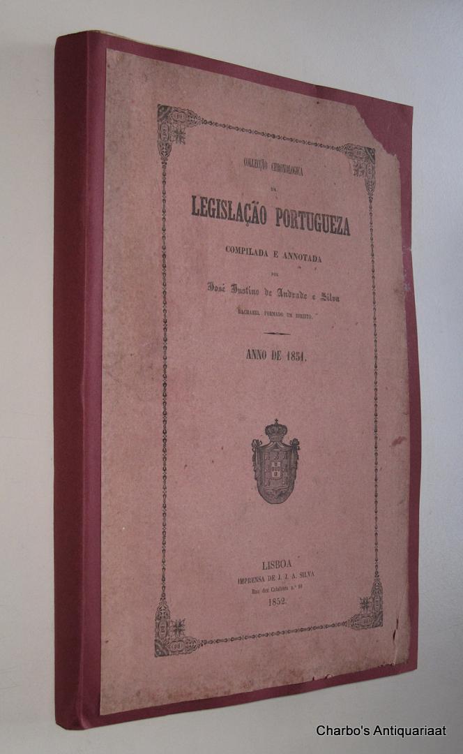 N/A, - Collecção chronologica da legislação portugueza, anno de 1851. Compilada e annotada por José Justino de Andrade e Silva.