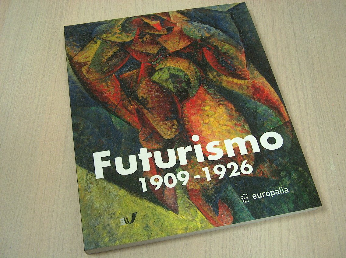 Masoero, A. / Miracco, R. - Europalia.italia / Futurismo 1909-1926 / Brussel, Museum van Elsene 16 oktober 2003 - 11 januari 2004