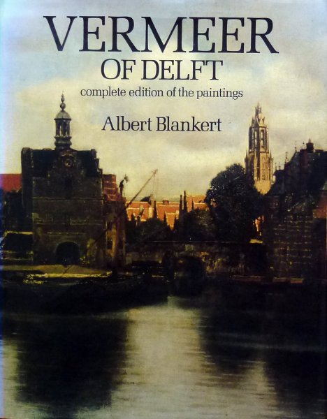 Albert Blankert. - Vermeer of Delft,complete edition of the paintings.