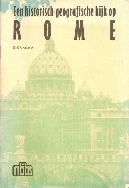 Kalkwiek, Dr. K.A. - Een historisch-geografische kijk op Rome
