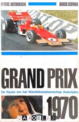 Ulrich Schwab - Grand Prix 1970. De Races om het Wereldkampioenschap Autorijden