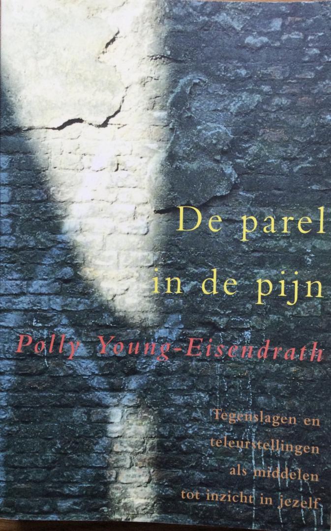 Young-Eisendrath, Polly - De parel in de pijn, Tegenslagen en teleurstellingen als middelen tot inzicht in jezelf