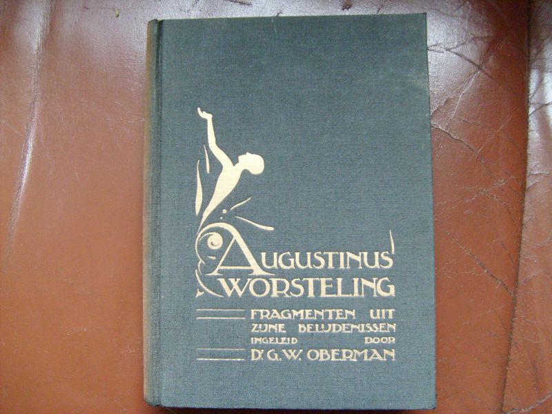 Oberman G.W. - Augustinus' worsteling