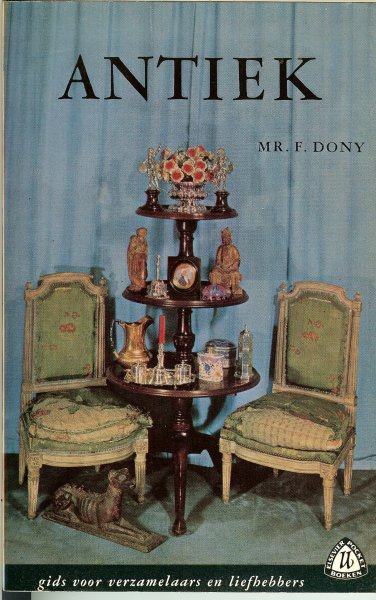 Dony, Mr. Fr. L. M.  Gids voor antiek uit alle landen Geïllustreerd met foto's en tekeningen - Antiek  .. Gids voor verzamelaars en liefhebbers