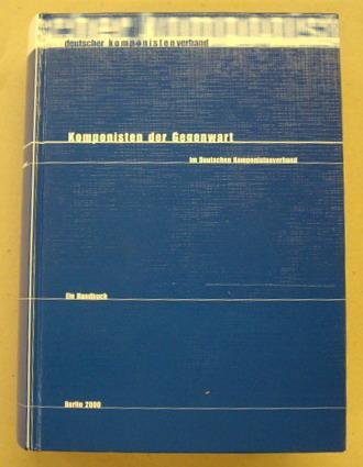 DEUTSCHER KOMPONISTENVERBAND (HRSG.): - Komponisten der Gegenwart im Deutschen Komponistenverband. Ein Handbuch.