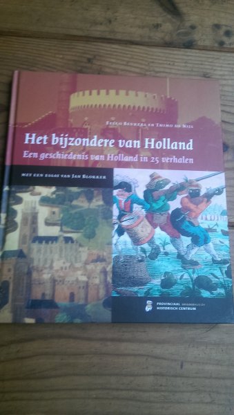 Beukers, Eelco en Nijs, Thimo de - Het bijzondere van Holland / een geschiedenis van Holland in 25 verhalen : met een essay van Jan Blokker