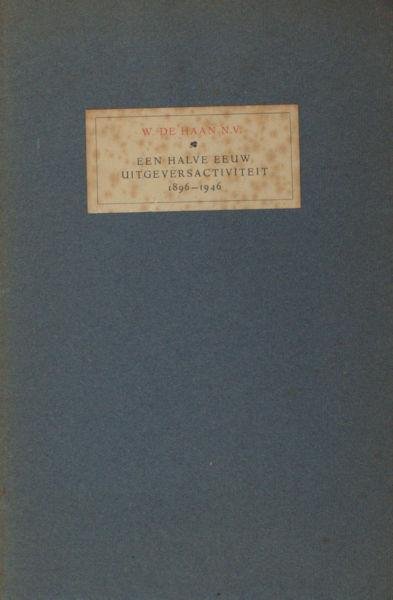 Woude, G.J. van der. - Een halve eeuw Uitgeversactiviteit. Een korte historie en een kleine bespiegeling n.a.v. het 50 jarig bestaan der Uitgeverij W. de Haan.