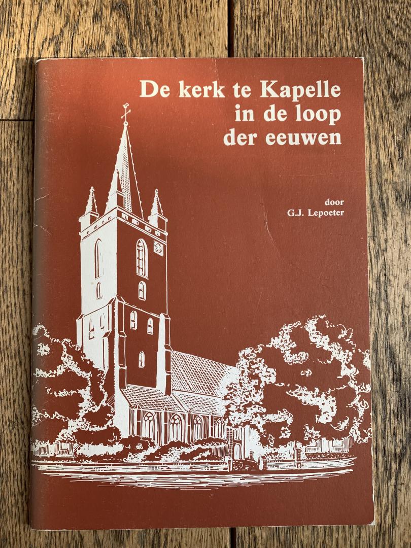 G.J. Lepoeter - De kerk te Kapelle in de loop der eeuwen