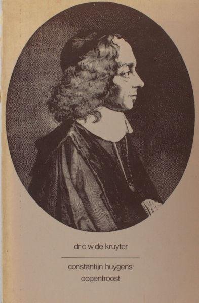 Kruyter, C.W. de. - Constantijn Huygens' Oogentroost. Een interpretatieve studie