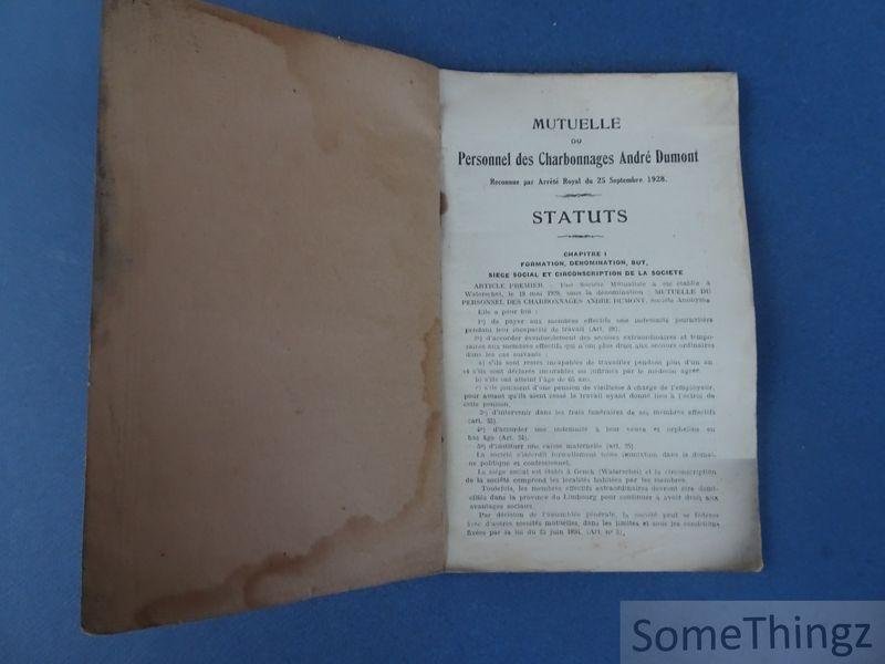 N/A. - André Dumont Waterschei. - Mutuelle du personnel des charbonnages André Dumont. Statuts. / Maatschappij van Onderlingen Bijstand van het personeel der Koolmijn André Dumont. Standregelen. / Gegenseitiger Hulfsverein des Personals des Steinkohlenbergwerkens André Dumont....