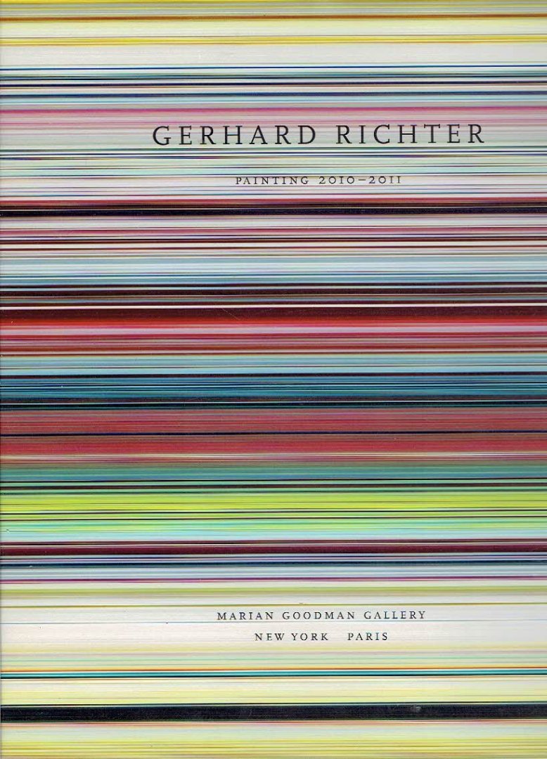 RICHTER, Gerhard - Gerhard Richter - Painting 2010-2011. Essay by Benjamin H.D. Buchloh.