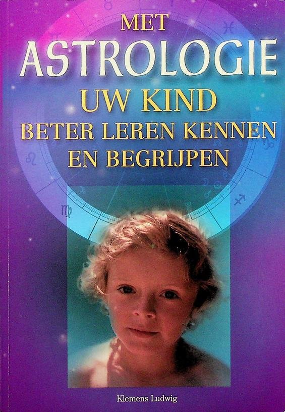 Ludwig, Klemens - Met astrologie uw kind beter leren kennen en begrijpen