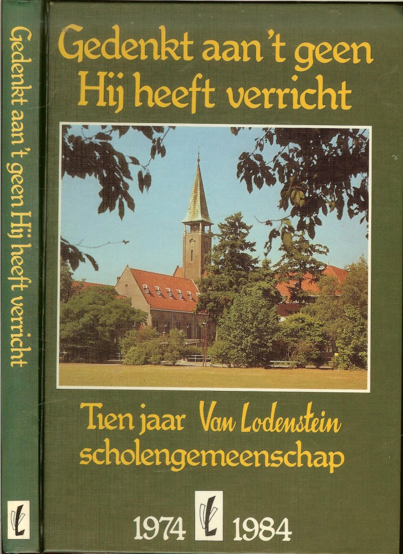 Ros.A. en R. Mulder [Eind redactie]  en Ten besluite Drs L. Kooijman Drs. L. - Gedenkt aan 't geen Hij heeft verricht Tien jaar Van Lodenstein scholengemeenschap 1974-1984