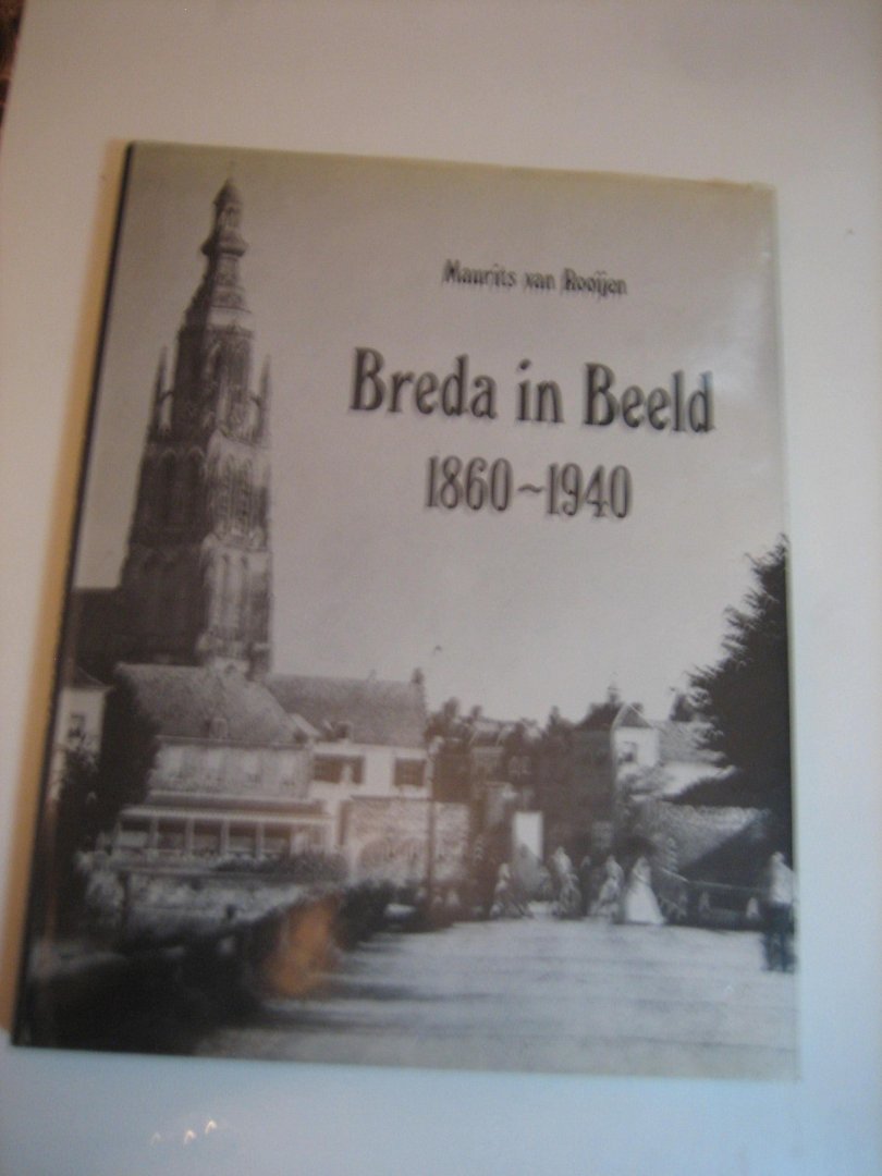 M. van Rooijen - Breda in beeld 1860-1940