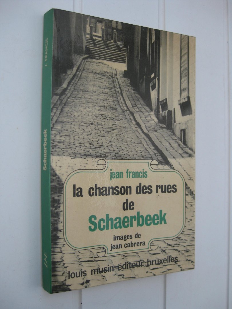 Francis, Jean - La chanson ds rues de Schaerbeek.