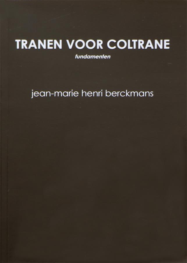 Berckmans, J.M.H. - Tranen voor Coltrane. fundamenten
