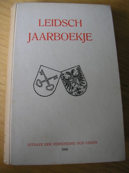 Oud-Leiden (vereeniging) - Leidsch (Leids) jaarboekje voor geschiedenis en oudheidkunde van Leiden en Rijnland 1945 - Herstelden stand der zaken in ons Vaderland