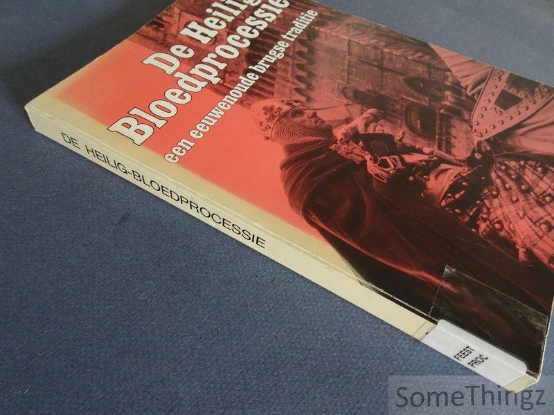 Koen Rotsaert. - De Heilig-Bloedprocessie, een eeuwenoude Brugse traditie. Een historisch kijk- en leesboek over 'Brugges schoonste dag.