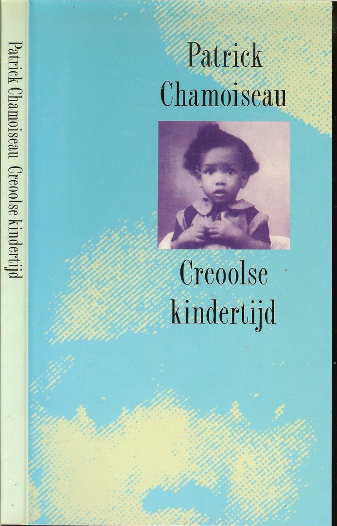 Chamoiseau, Patrick  vertaald uit het frans  door . Ernst van Altena  Omslag en typografie Peter van Hugten - Creoolse kindertijd