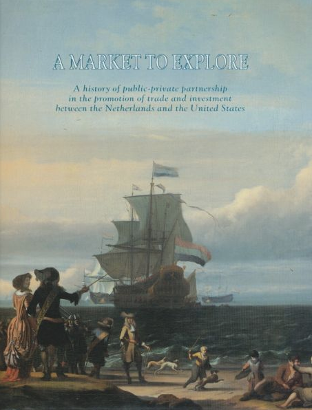Salzmann, Dr. Walter H. - A market to explore. A history of public-private partnership in the promotion of trade and investment between the Netherlands and the United States.