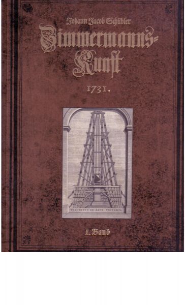Schübler, Johann Jacob - Nützliche Anweisung zur unentbehrlichen Zimmermannskunst. Band I (1731) und II (1736)