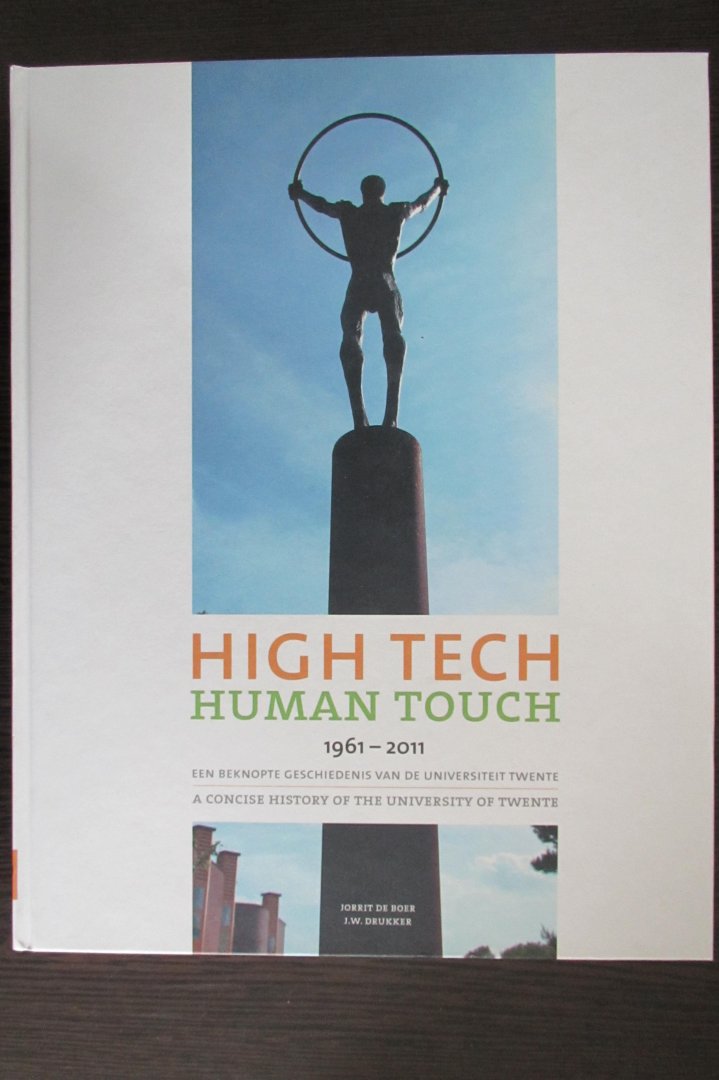 Jorrit de Boer en J.W. Drukker - High tech Human Touch 1961-2011 - Een beknopte geschiedenis van de Universiteit Twente
