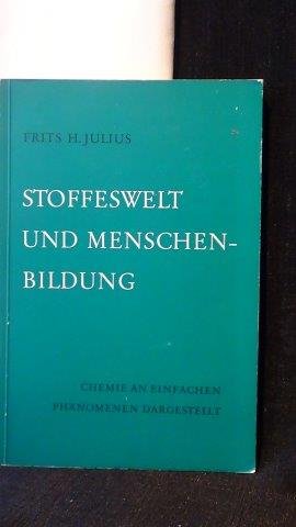 Julius, Frits, - Stoffeswelt und Menschenbildung. Band 1 .