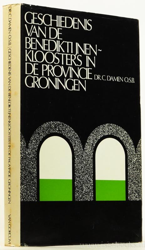 DAMEN, C. - Geschiedenis van de Benediktijnenkloosters in de provincie Groningen.