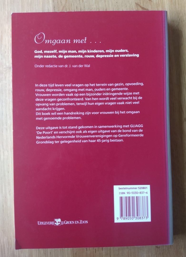 Van der Wal J. - OMGAAN MET...God, mezelf, mijn ouders, mijn kinderen, mijn man, mijn naaste, rouw, verslaving, depressie