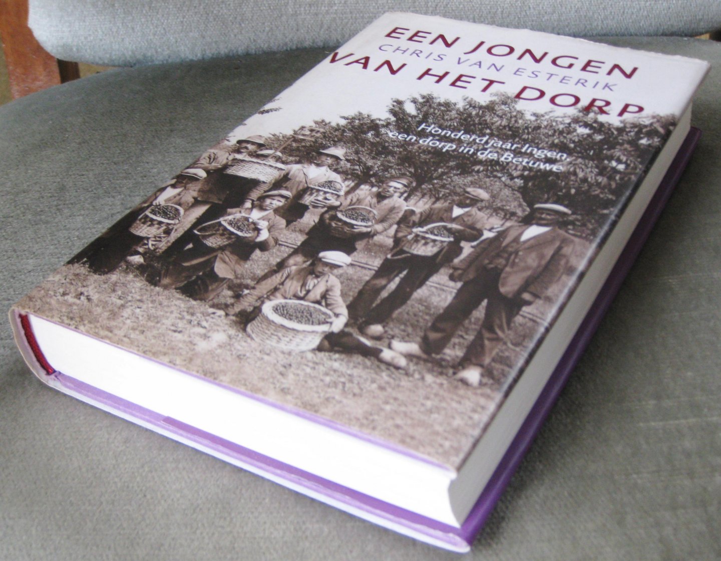 Esterik, Chris van - Een jongen van het dorp   .   Honderd jaar Ingen, een dorp in de Betuwe
