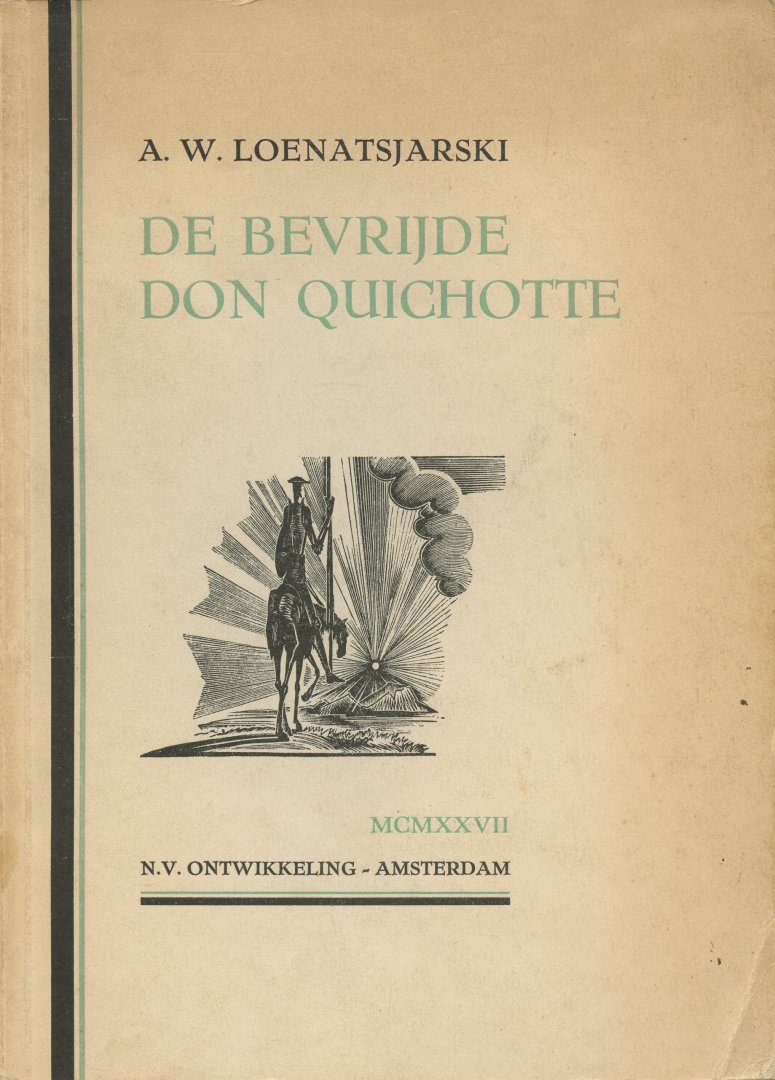 Loenatsjarski,  A.W. [vertaling: Wins, Alex] - De Bevrijde Don Quichotte. Een tooneelspel in negen tafereelen en een epiloog.