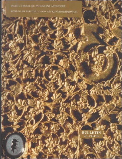  - Bulletin van het Koninklijk Instituut voor het Kunstpatrimonium   26: 1994/1995     / Le Bulletin de l'Institut royal du Patrimoine artistique