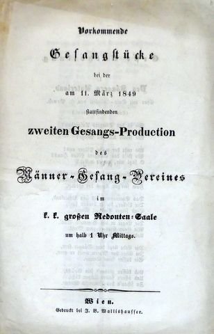 Wien: - [3 Texthefte] Vorkommende Gesang-Stücke bei der am 20. März 1850 in den Sälen zum Sperl um 7 Uhr stattfindenden ersten diesjährigen Abend-Unterhaltung des Männer-Gesang-Vereins in Wien