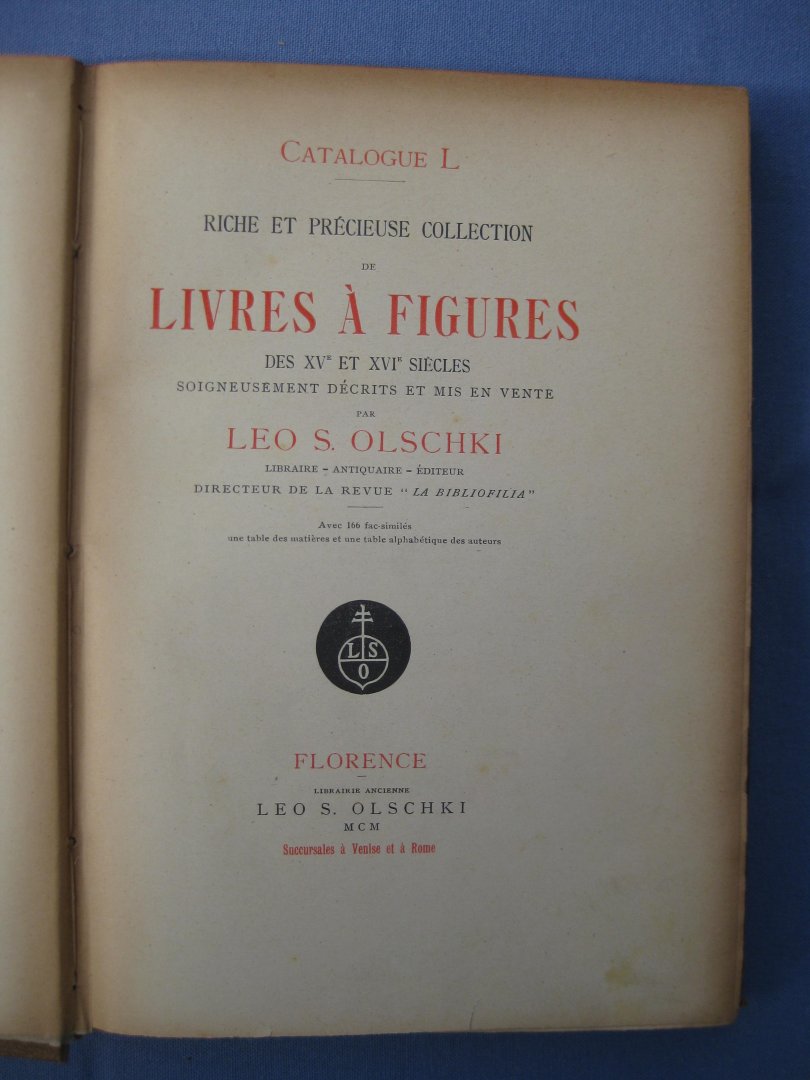 Olschki, Leo S. - Catalogue L. Riche et précieuse collection de Livres à Figures des XVe et XVIe  siècles soigneusement décrits et mis en vente par -