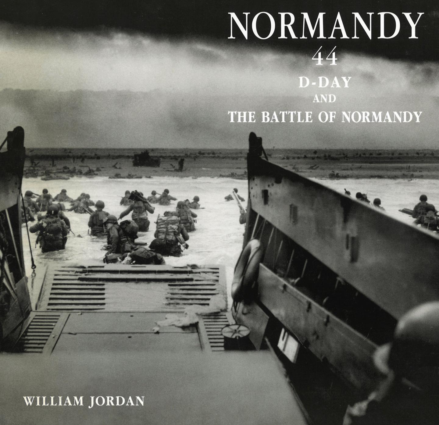 Jordan, William - Normandy 44 - D-Day and The Battle of Normandy