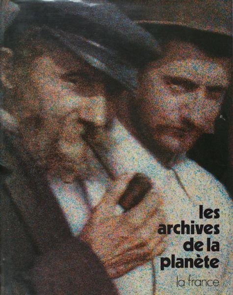 Cuénot, Joël. - Les Archives de la Planète. 1. la France. Quatre-vingt autochromes choisis et mis en pages par JC