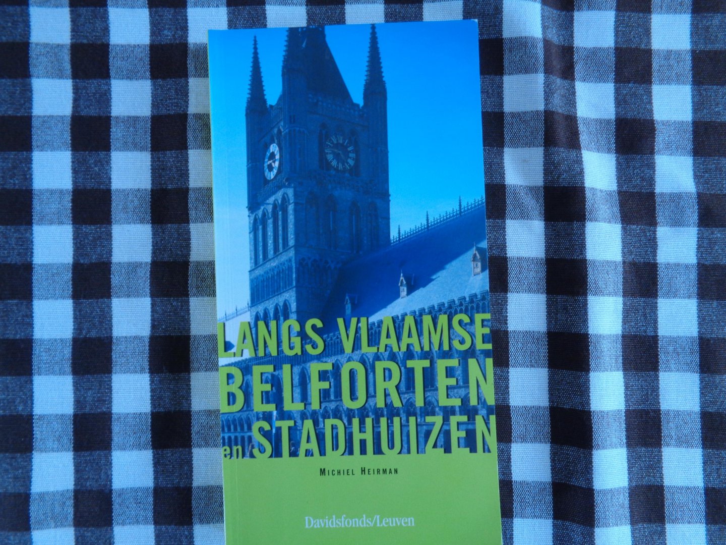 michiel heirman - Langs Vlaamse belforten en stadhuizen