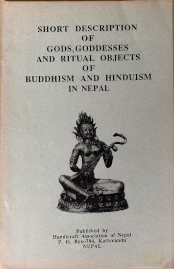 Sakya, Jnan Bahadur - SHORT DESCRIPTION of Gods, Goddesses and Ritual Objects of Buddhism and Hinduism in Nepal
