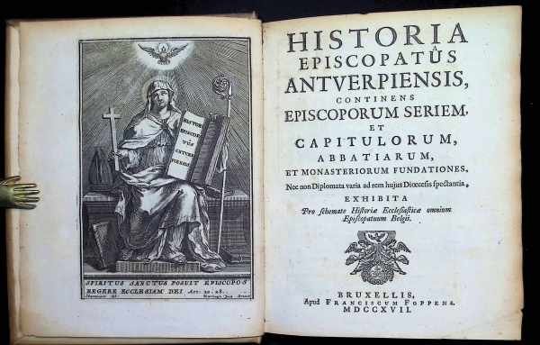  - Historia episcopatus Antverpiensis, continens episcoporum seriem, et capitulorum, abbatiarum, et monasteriorum fundationes