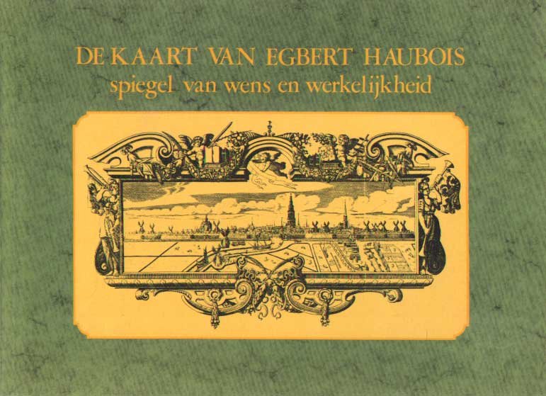 Boiten en Jan van den Broek (redactie), Lies - De kaart van Egbert Haubois. Spiegel van wens en werkelijkheid