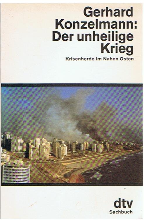 Konzelmann, Gerhard - Der unheilige Krieg - Krisenherde im Nahen Osten