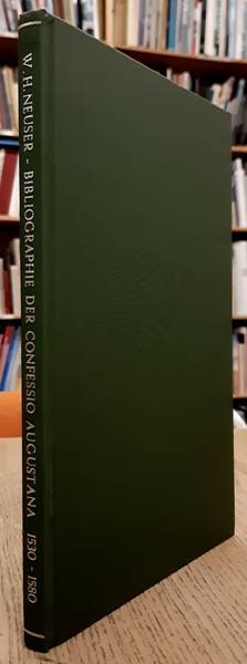 OFFENBERG, A.K. & NEUSER, W.H. - Bibliographie der Confessio Augustana und Apologie 1530-1580.