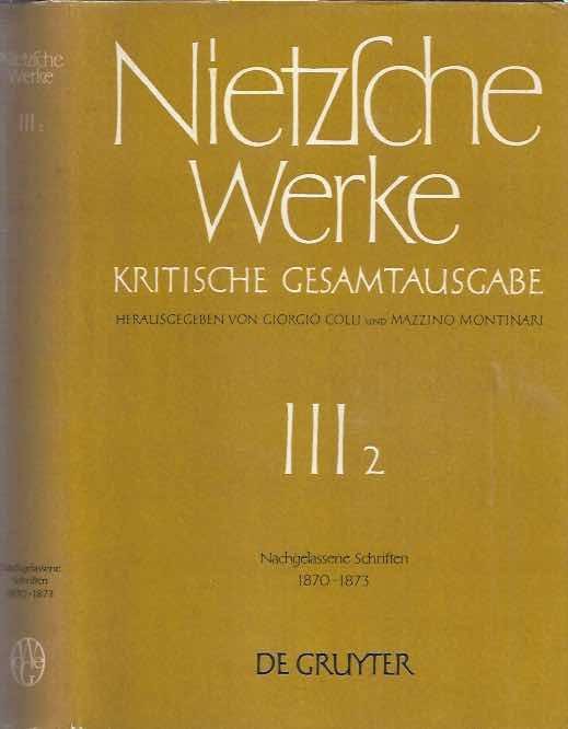 Nietzsche, Friedrich. - Briefwechsel III (2): Nachgelassene Schriften 1870 - 1873. Dritte Abteilung, Zweiter Band.
