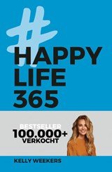 Happy Life 365 - De no-nonsense denkwijze voor een leuker leven